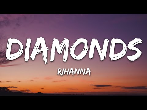 Rihanna - Diamonds (Lyrics) &quot;Shine bright like a diamond, We&#039;re beautiful, like diamonds in the sky&quot;