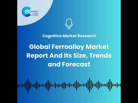 Global Ferroalloy Market Report And Its Size, Trends and Forecast